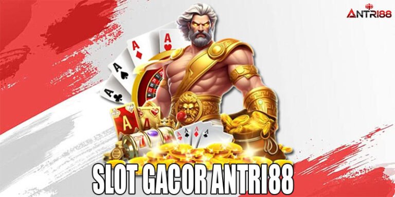 ANTRI88 – SLOT GACOR